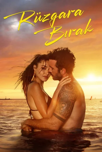 فيلم Rüzgara Bırak 2025 مترجم